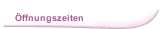 &Ouml;ffnungszeiten